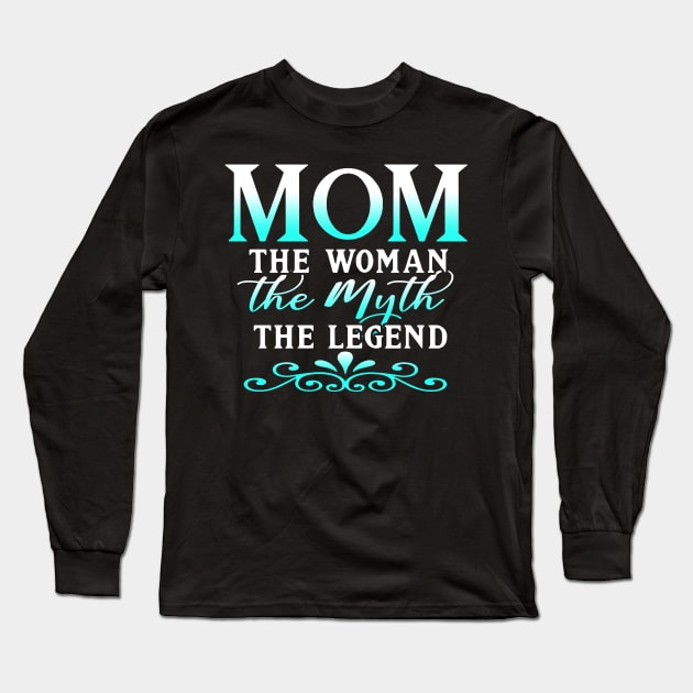 Mom The Woman The Myth The Legend Mothers Day Gift For Wife Long Sleeve T-Shirt by Simpsonfft